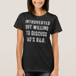 T-shirt Introverted, Mais Prêt À Discuter Des Années 90 R&