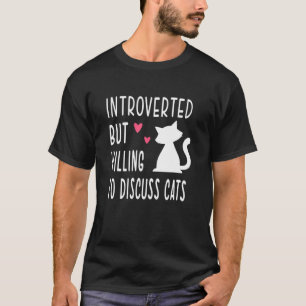 T-shirt Introverted Mais Prêt À Discuter Des Chats Kitten 