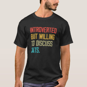 T-shirt Introverted Mais Prêt À Discuter Des Chats Kitten