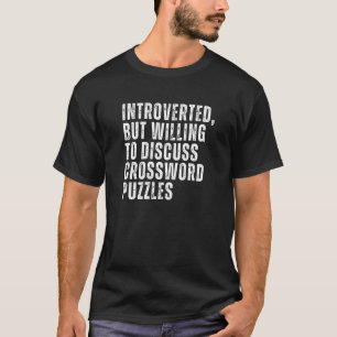 T-shirt Introverted, mais prêt à discuter des mots croisés