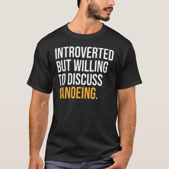 T-shirt Introverted Mais Prêt À Discuter Du Canoë (Devant)