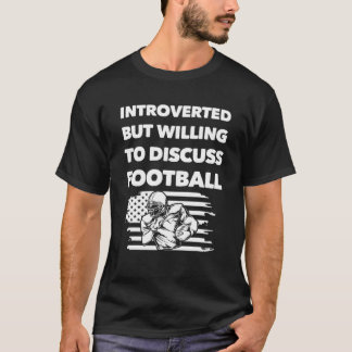 T-shirt Introverted Mais Prêt À Discuter Du Football Améri