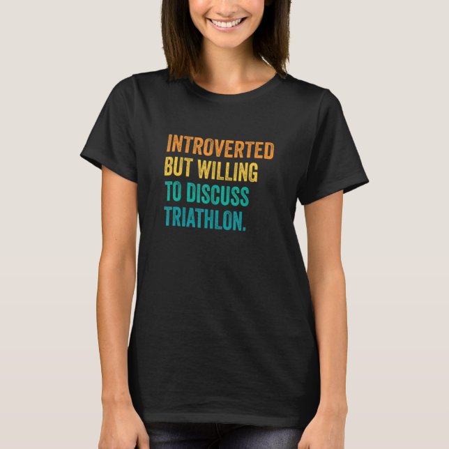 T-shirt Introverted Mais Prêt À Discuter Du Triathlon Runn (Devant)