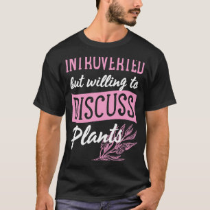 T-shirt Introverted Mais Prêt À Discuter Plante Gardenin