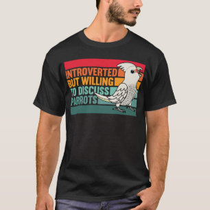 T-shirt Introverti Mais Perrots Goffins Cockatoo