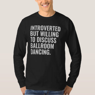 T-shirt Introverti Mais Prêt à Discuter de Danse de Salon