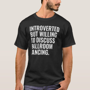 T-shirt Introverti Mais Prêt à Discuter de Danse de Salon