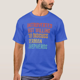 T-shirt Introverti Mais Prêt à Discuter des Bergers Allema