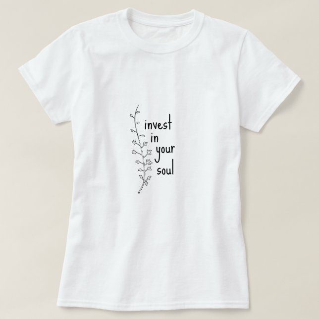 T-shirt Investissez dans votre âme et amusez-vous avec un  (Design devant)