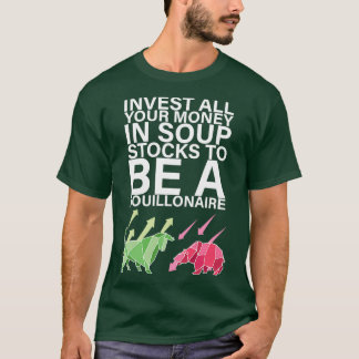T-shirt Investissez tout votre argent dans les stocks de s