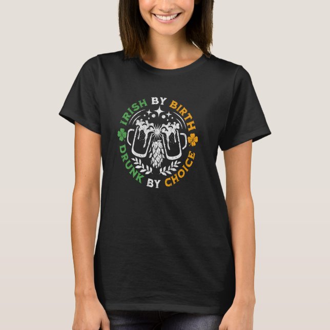 T-shirt Irish By Birth Drunk By Choice St Patrick's Day B (Devant)