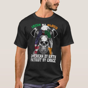 T-shirt Irish By Blood American By Birth Patriot By Choice