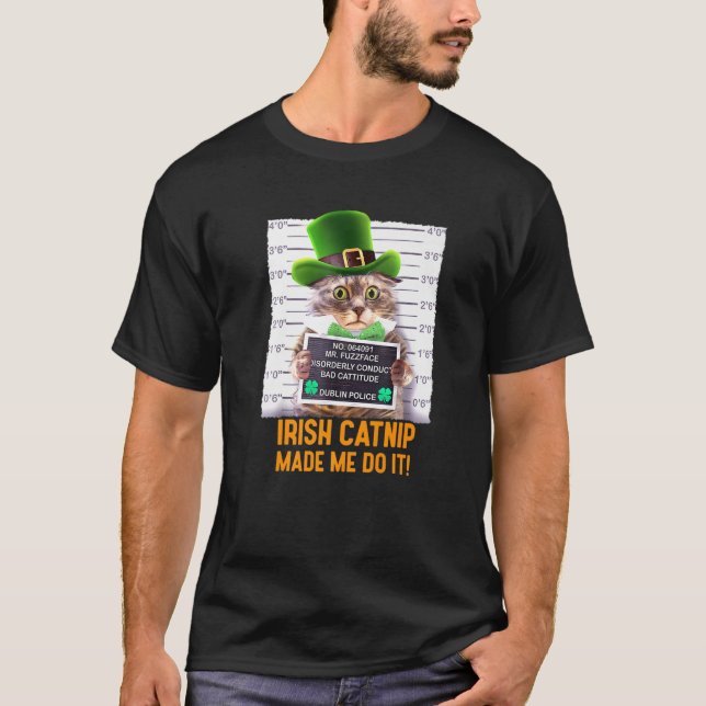 T-shirt Irish Catnip M'A Fait Le Faire ! Da de St. Patrick (Devant)