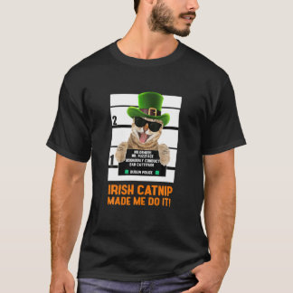 T-shirt Irish Catnip Made Me Do ! Mugshot Kitt