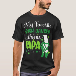 T-shirt Irish Dance My Favorite Irish Dancer Calls Me Papa