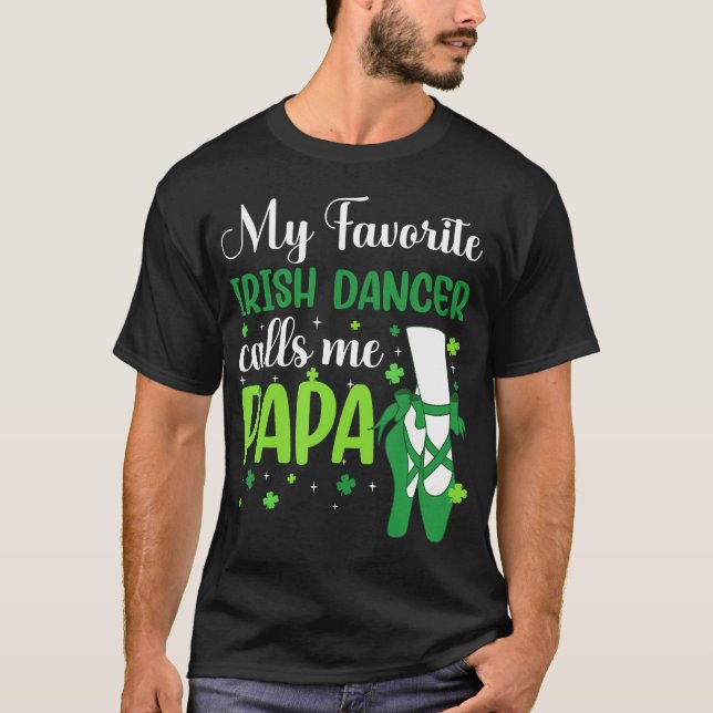 T-shirt Irish Dance My Favorite Irish Dancer Calls Me Papa (Devant)