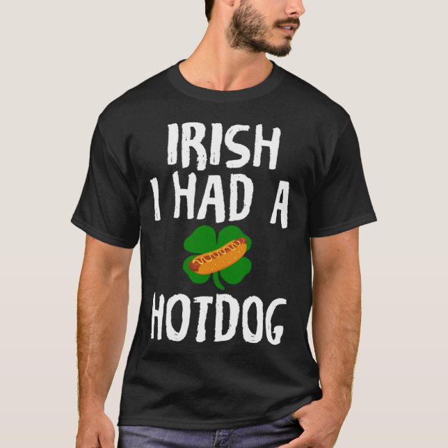 T-shirt Irish I Had A Hotdog  St Patrick s Day