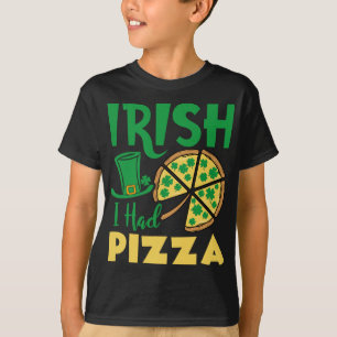 T-shirt Irish I had Pizza Funny St. Patrick's Day Cadeau
