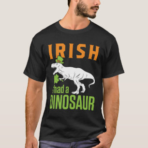 T-shirt Irish I have a Dinosaur St Patrick's Day