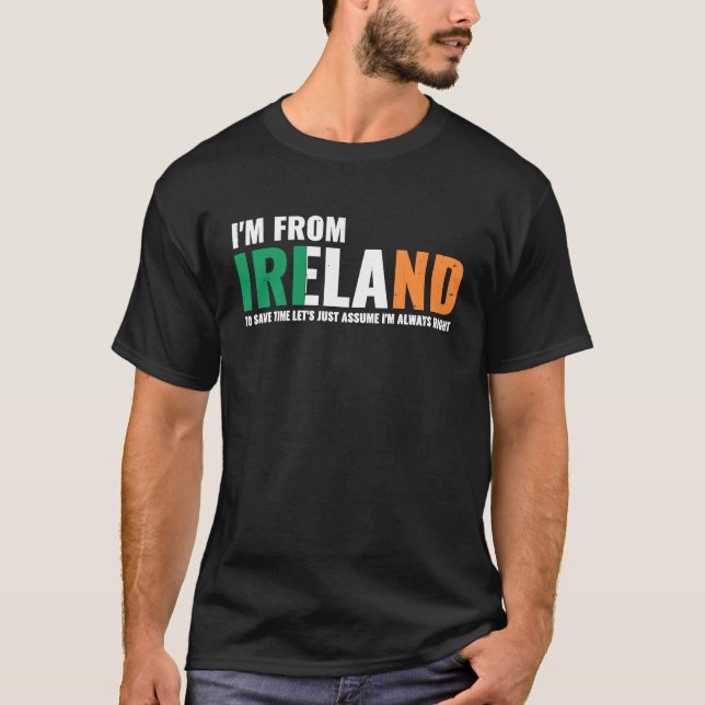 T-shirt Irish I'm From Ireland Let'S Just Assume I'm Alway (Devant)