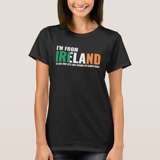 T-shirt Irish I'm From Ireland Let'S Just Assume I'm Alway (Devant)