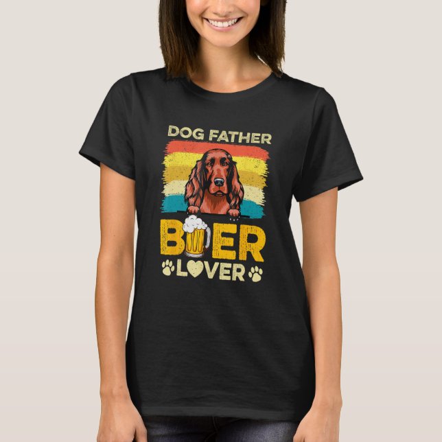 T-shirt Irish Setter Dog Father Beer  Dog Dad Father s Day (Devant)