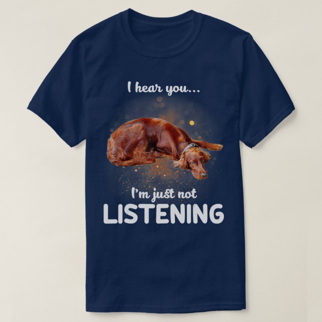 T-shirt Irish Setter Je vous entends ne pas écouter (Design devant)