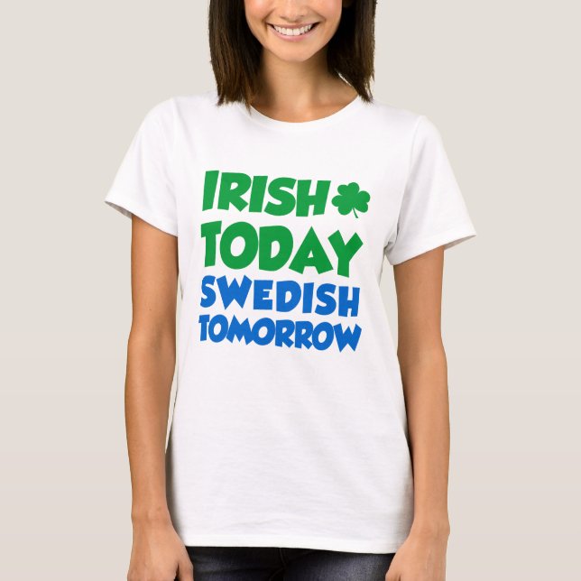 T-shirt Irish Today Swedish Demain (Devant)