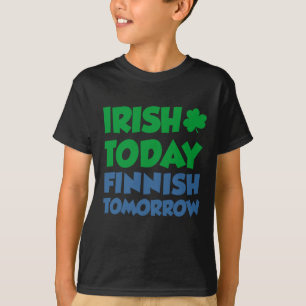 T-shirt Irlandais aujourd'hui finlandais demain