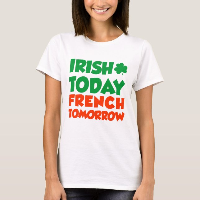 T-shirt Irlandais Aujourd'Hui Français Demain (Devant)