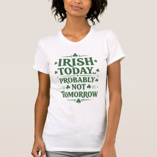 T-shirt Irlandais aujourd'hui… Probablement pas demain