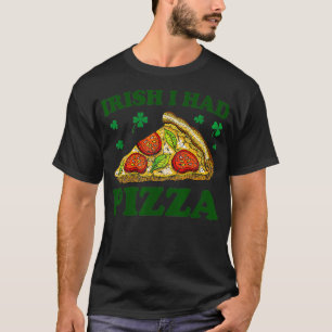 T-shirt Irlandais J'ai eu Pizza Funny Saint Patricks Day P
