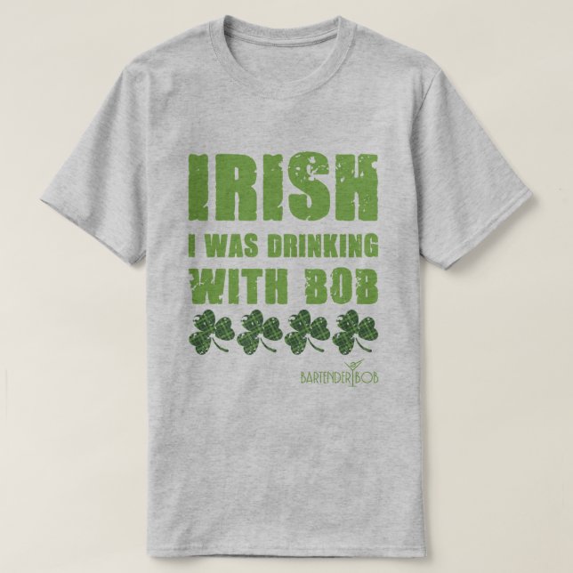 T-shirt Irlandais Je Buvais Avec Bob (Design devant)
