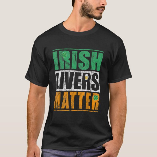 T-shirt Irlandais Livers Matter Boire Jour de la Saint Pat (Devant)