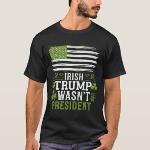 T-shirt Irlandais Trump n'était pas le président Drôle St-