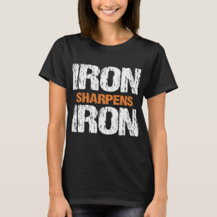 T-shirt Iron Sharpens Fer Christian Working Fer Sharpens