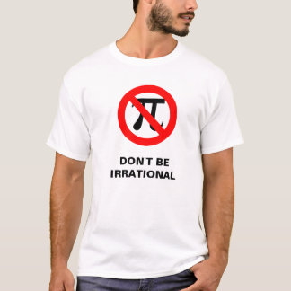 T-shirt irrationnel, NE SOYEZ PAS IRRATIONNEL