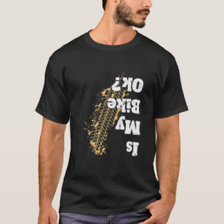 T-shirt Is my bike Ok   Funny Vintage Biker Gift for Biker