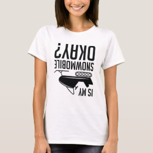 T-shirt Is My Snowmobile
