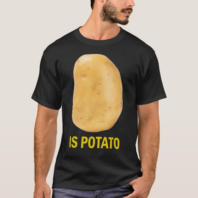 T-shirt Is Potato - Funny Tee As Seen On Late Night_2 (Devant)