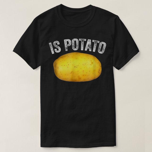 T-shirt Is Potato In Television As Seen On Late NightIs Po (Design devant)
