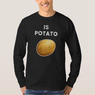 T-shirt Is Potato Sayings U201c Is Potato U201c Vegetable