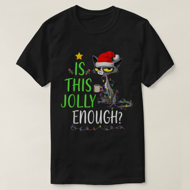 T-shirt Is This Jolly Enough Funny Cat Christmas Design (Design devant)