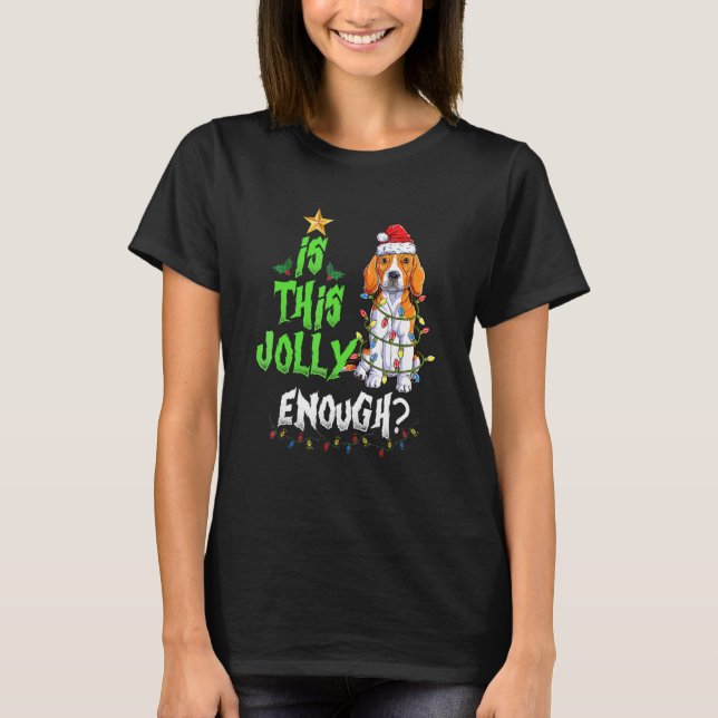 T-shirt Is This Jolly Enough Noel Beagle Merry Christmas (Devant)