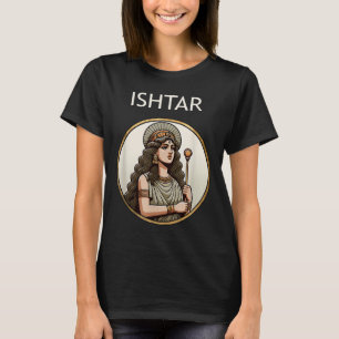 T-shirt Ishtar Mésopotamie Déesse De L'Amour Et De La Guer
