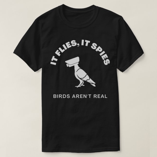 T-shirt It Flies It Spies Birds Arenx27t Real (Design devant)