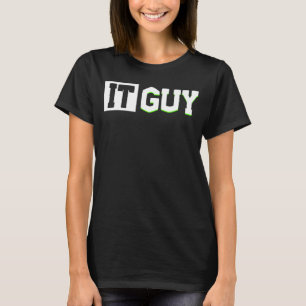 T-shirt IT Guy Informatique Programmation Technique Suppor