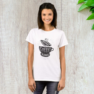 T-shirt It Is Always Coffee Time