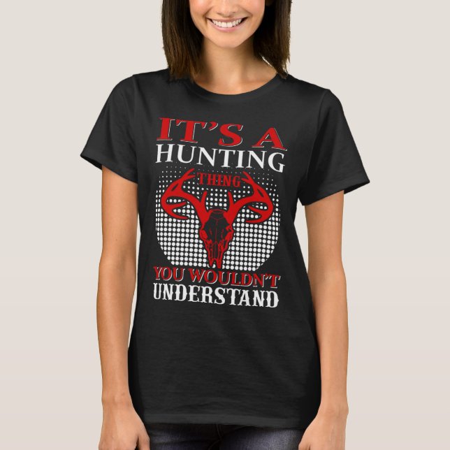 T-shirt It s A Hunting Thing You Wouldn Understand (Devant)