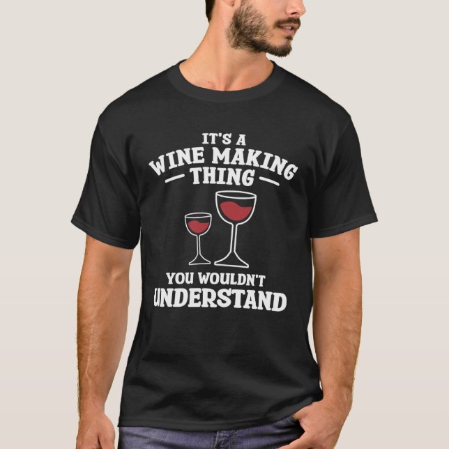 T-shirt It s A Wine Making Thing You Wouldn Understand Win (Devant)